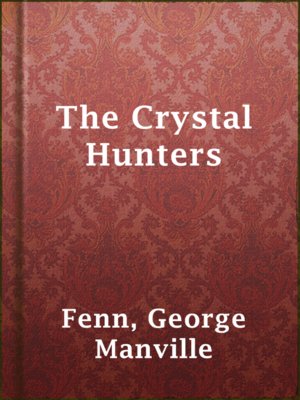 cover image of The Crystal Hunters
